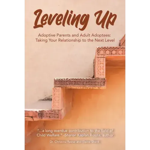 Leveling Up: Adoptive Parents and Adult Adoptees: Taking Your Relationships to the Next Level