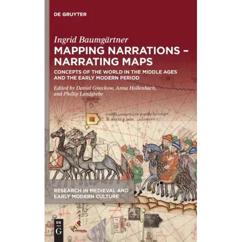 Mapping Narrations - Narrating Maps: Concepts of the World in the Middle Ages and the Early Modern Period