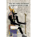 The Meaning of Hotep: A Nubian Study Guide
