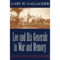 Lee and His Generals in War and Memory