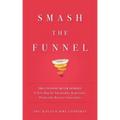 Smash the Funnel: The Cyclonic Buyer Journey--A New Map for Sustainable, Repeatable, Predictable Revenue Generation