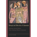 Betrayal and Other Acts of Subversion: Feminism, Sexual Politics, Asian American Women's Literature