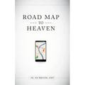 Roadmap to Heaven: A Catholic Plan of Life