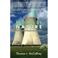 Radical by Nature: The Green Assault on Liberty, Property, and Prosperity