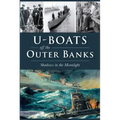 U-Boats Off the Outer Banks: Shadows in the Moonlight