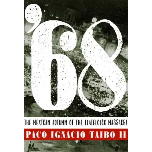'68: El Otoño Mexicano de la Masacre de Tlatelolco