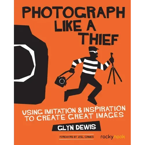Photograph Like a Thief: Using Imitation and Inspiration to Create Great Images