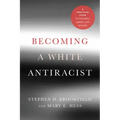 Becoming a White Antiracist: A Practical Guide for Educators, Leaders, and Activists