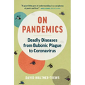 On Pandemics: Deadly Diseases from Bubonic Plague to Coronavirus