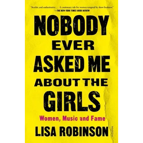 Nobody Ever Asked Me about the Girls: Women, Music and Fame