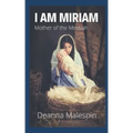 I Am Miriam: Mother of the Messiah