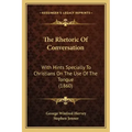 The Rhetoric of Conversation: With Hints Specially to Christians on the Use of the Tongue (1860)