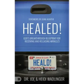Healed!: God's Breakthrough Blueprint for Receiving and Releasing Miracles