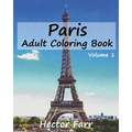 Paris: Adult Coloring Book, Volume 1: City Sketch Coloring Book