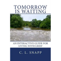 Tomorrow Is Waiting: An Interactive Guide for Living with Grief