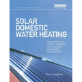 Solar Domestic Water Heating: The Earthscan Expert Handbook for Planning, Design and Installation