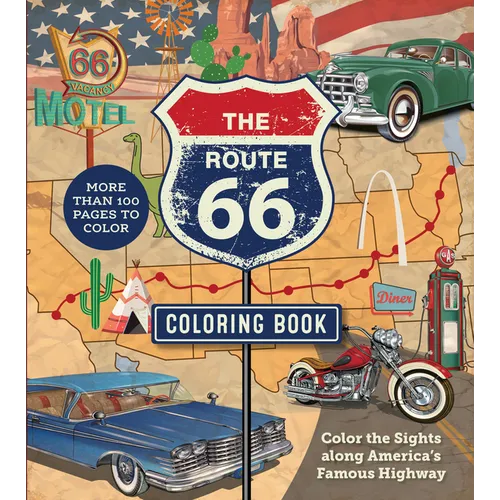 The Route 66 Coloring Book: Color the Sights Along America's Famous Highway - More Than 100 Pages to Color