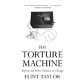 The Torture Machine: Racism and Police Violence in Chicago