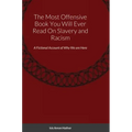 The Most Offensive Book You Will Ever Read On Slavery and Racism: A Fictional Account of Why We are Here