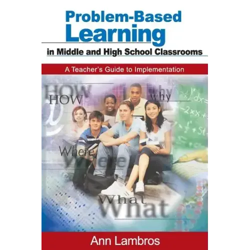 Problem-Based Learning in Middle and High School Classrooms: A Teacher's Guide to Implementation