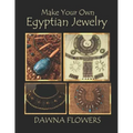 Make Your Own Egyptian Jewelry: Custom Fitted Ancient Egyptian Styled Jewelry Made Easy Enough for Beginners