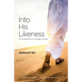 Into His Likeness: Be Transformed as a Disciple of Christ