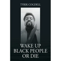 Wake Up Black People Or Die