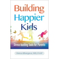 Building Happier Kids: Stress-Busting Tools for Parents