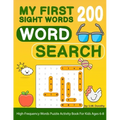 My First 200 Sight Words Word Search: High-Frequency Words Puzzle Activity Book For Kids Ages 6-8