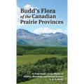 Budd's Flora of the Canadian Prairie Provinces