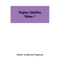 Origines Islandicae: A Collection of the More Important Sagas and Other Native Writings Relating to the Settlement and Early History of Iceland Volume