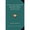Troubles And Martyrdom Of George Marsh, Protestant Martyr: His Letters And An Introduction (1844)