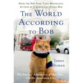 The World According to Bob: The Further Adventures of One Man and His Streetwise Cat