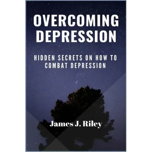 Overcoming Depression: Hidden Secrets On How To Combat Depression