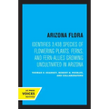 Arizona Flora: Identifies 3,438 Species of Flowering Plants, Ferns, and Fern-Allies Growing Uncultivated in Arizona