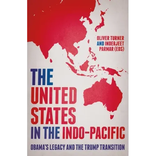 The United States in the Indo-Pacific: Obama's Legacy and the Trump Transition