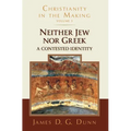 Neither Jew Nor Greek: A Contested Identity (Christianity in the Making, Volume 3)