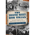 The Brockport Murder Dog Trial: Bizarre Tragedy and Spectacle on the Erie Canal