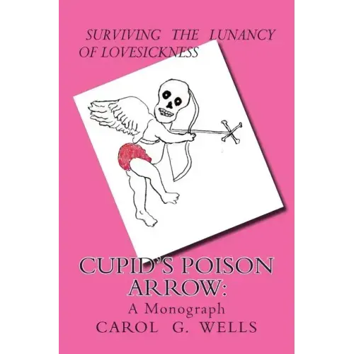 Cupid's Poison Arrow: Survival Tips For Lovers