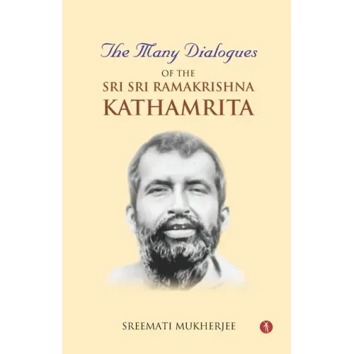 The Many Dialogues of the Sri Sri Ramakrishna Kathamrita