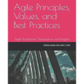 Agile Principles, Values, and Best Practices: Agile Practitioners' Perspectives and Insights