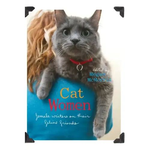 Cat Women: Female Writers on Their Feline Friends