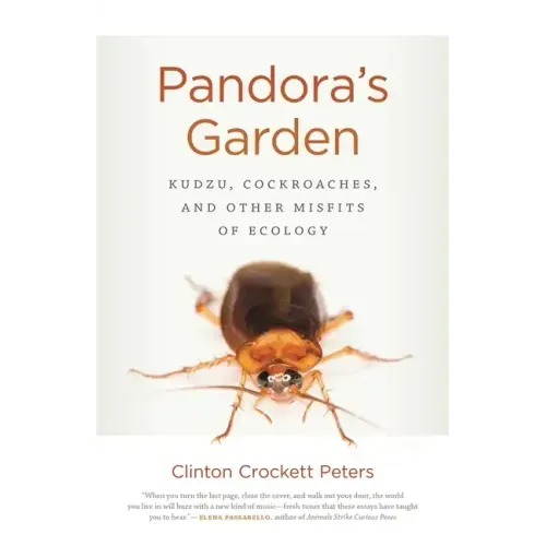 Pandora's Garden: Kudzu, Cockroaches, and Other Misfits of Ecology