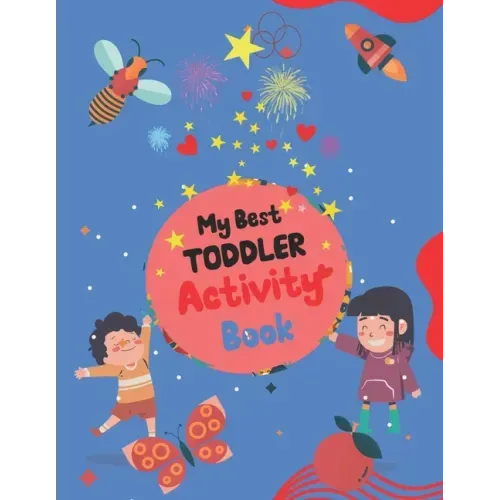 My Best Toddler Activity Book: Different Fun Activities for Toddlers