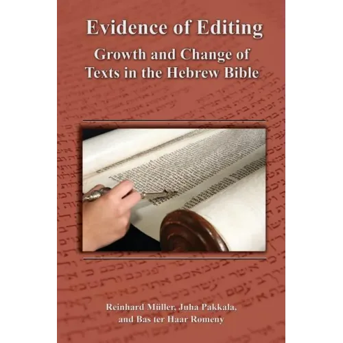 Evidence of Editing: Growth and Change of Texts in the Hebrew Bible