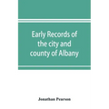 Early records of the city and county of Albany, and colony of Rensselaerswyck (1656-1675)