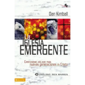 La Iglesia Emergente: Cristianismo Anejado Para Nuevas Generaciones en Cristo = The Emerging Church = The Emerging Church