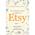 The Ultimate Guide to Selling on Etsy: How to Turn Your Etsy Shop Side Hustle into a Business