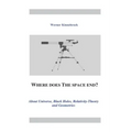 Where does the space end?: About Universe, Black Holes, Relativity Theory and Geometries
