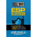Silva Ultramind Systems ESP for Business Success: Use Intuition to: Solve Problems, Create Solutions, Earn More Money